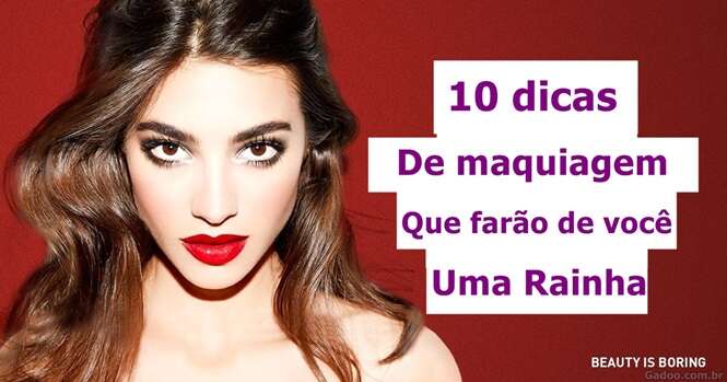 Dicas de maquiagem que farão de você uma rainha