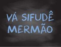 14 xingamentos que ficam muito melhores falados de maneira errada